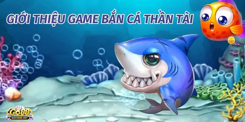 tải Go88 Lý do cược thủ nên tải Go88 để khám phá bắn cá thần tài